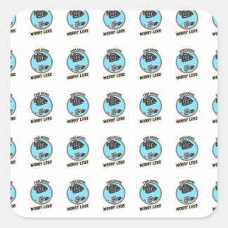 Fish More Worry Less Square Sticker