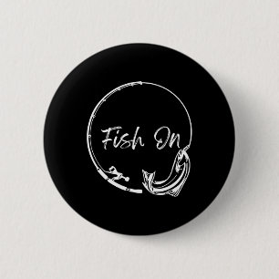 Fish On Catch Funny Saying Fishing Humour Men Wate 2 Inch Round Button