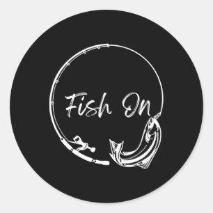 Fish On Catch Funny Saying Fishing Humour Men Wate Classic Round Sticker