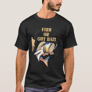 Fish Or Cut Bait T-Shirt