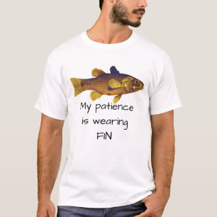 Fish Pun - My Patience Is Wearing Fin T-Shirt