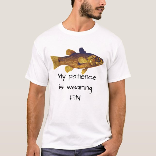 Fish Pun - My Patience Is Wearing Fin T-Shirt (Front)