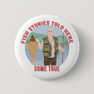Fish stories told here some true 2 inch round button