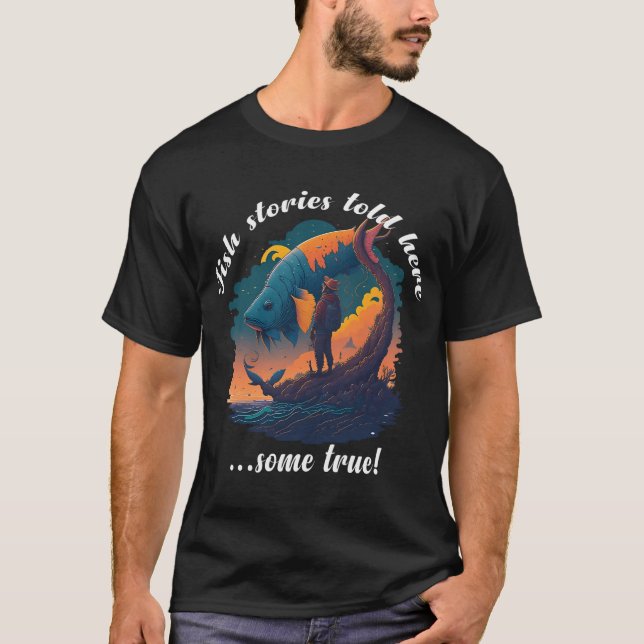 Fish stories told here...some true! T-Shirt (Front)