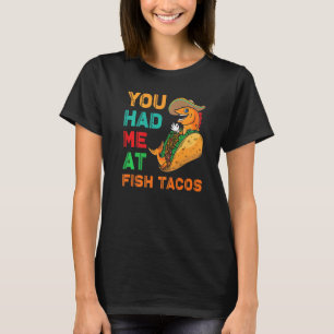 Fish Tacos Design You had me at Fish Tacos Premiu T-Shirt