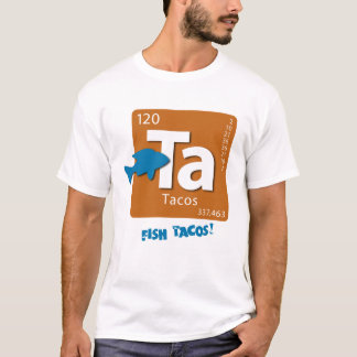 FISH Tacos! Element T-Shirt