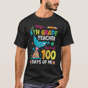Fish Tail 6th Grade Teacher Survived 100 Days Of M T-Shirt