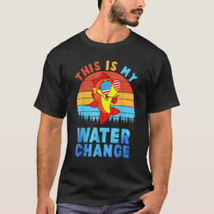 Fish  This is My Water Change T-Shirt
