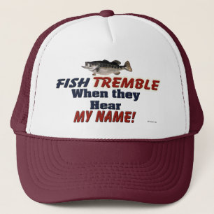 Fish Tremble When They Hear My Name Fishing Hat