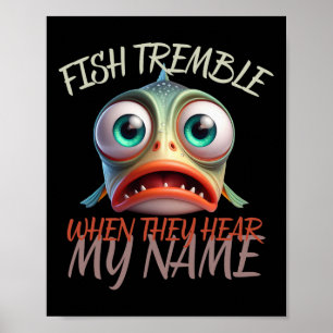 Fish Tremble When They Hear My Name Fishing Kids M Poster