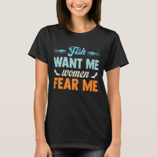 Fish Want Me Women Fear Me 1 T-Shirt