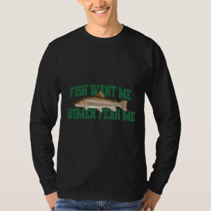 Fish Want Me Women Fear Me 219 T-Shirt