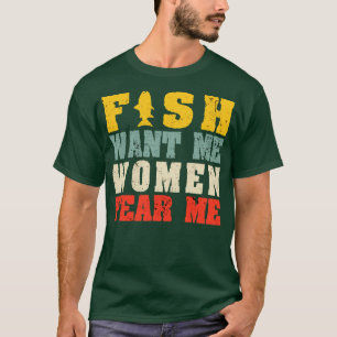 Fish Want Me Women Fear Me T-Shirt