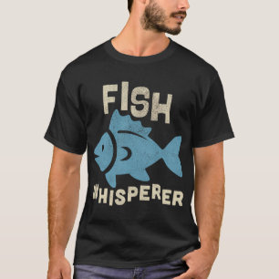 Fish Whisperer T-Shirt