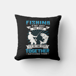 Fisher Art Fishing It Is The Time Spent Together Throw Pillow