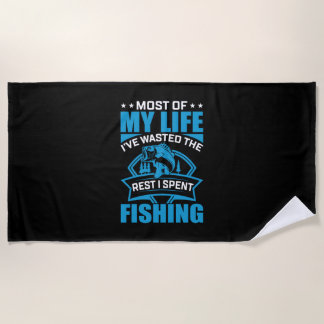 Fisher Art Most Of My Life I Spent Fishing Beach Towel