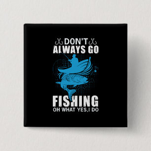 Fisher Do Not Always Go Fishing 2 Inch Square Button