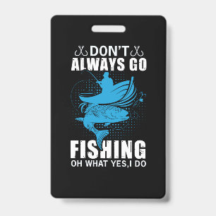 Fisher Do Not Always Go Fishing Badge