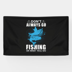 Fisher Do Not Always Go Fishing Banner