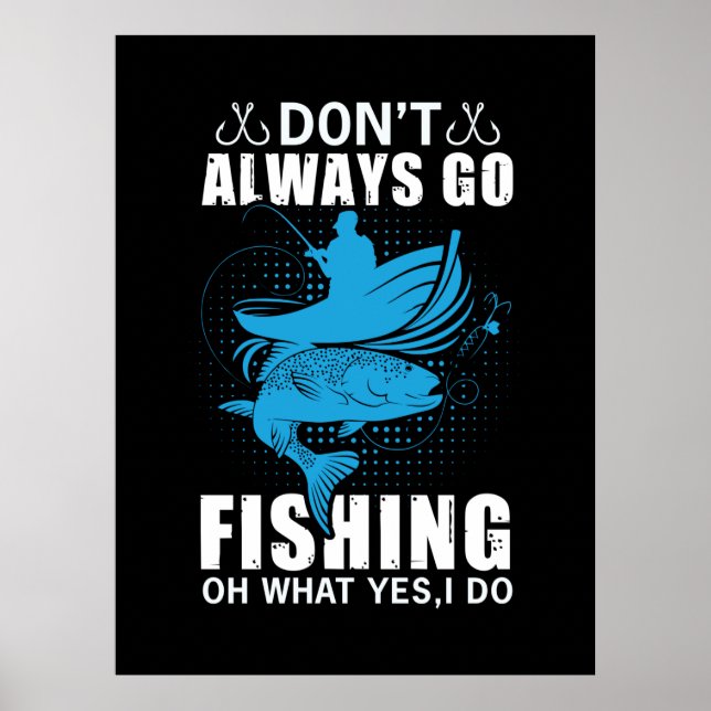 Fisher Do Not Always Go Fishing Poster (Front)