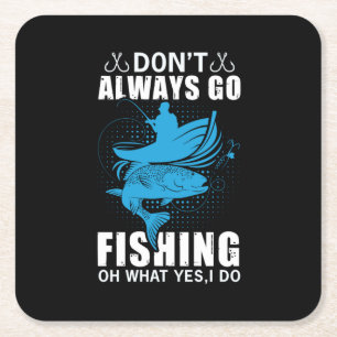 Fisher Do Not Always Go Fishing Square Paper Coaster