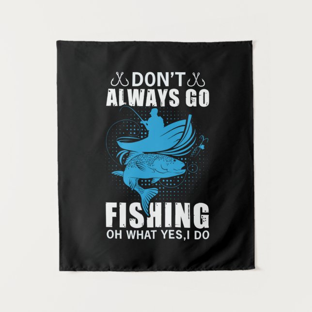 Fisher Do Not Always Go Fishing Tapestry (Front)