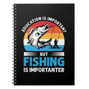 Fisher Gift Fishing Is Importanter Notebook