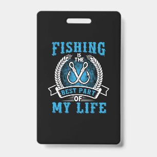 Fisher Gift Fishing Is The Best Part In My Life Badge