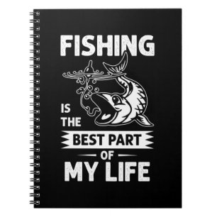 Fisher Gift Fishing Is The Best Part Of My Life Notebook