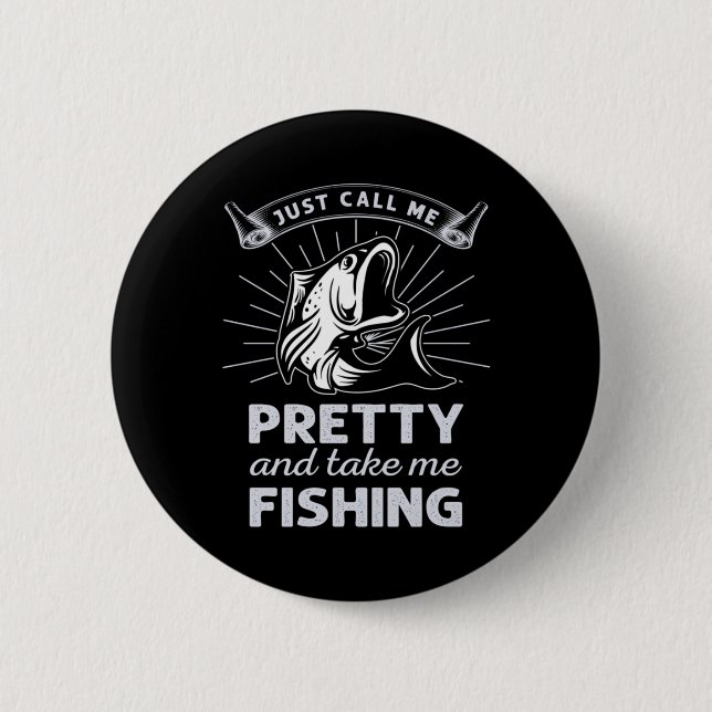 Fisher Gift Just Call Me Pretty Fishing 2 Inch Round Button (Front)