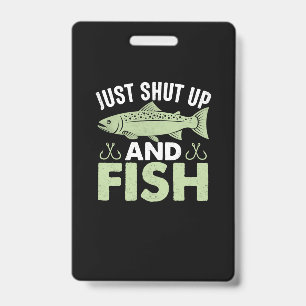 Fisher Gift Just Shut Up And Fish Badge