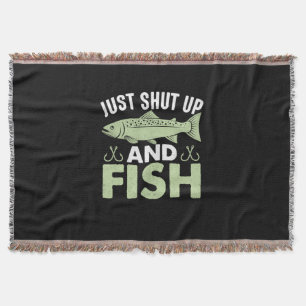 Fisher Gift Just Shut Up And Fish Throw Blanket