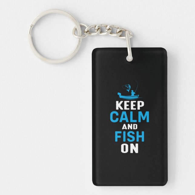 Fisher Gift Keep Calm And Fish On Keychain (Front)