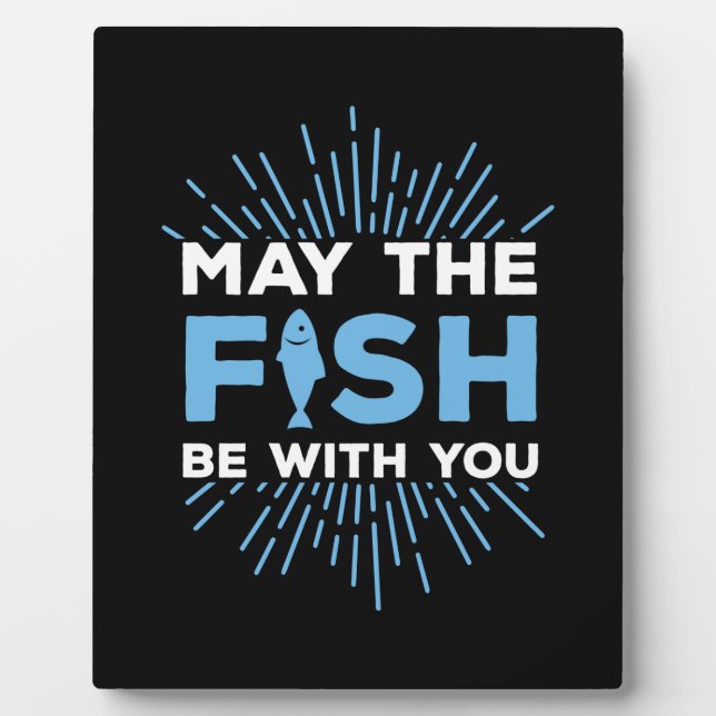 Fisher Gift May The Fish Be With You Plaque (Front)