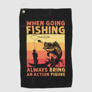 Fisher Gift When Going Fishing Golf Towel