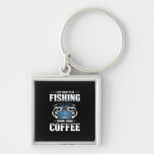 Fisher Go Fishing And Drink Some Coffee Keychain