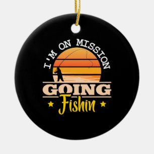 Fisher I Am On Mission Going Fishing Ceramic Ornament
