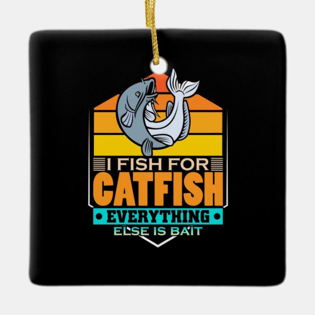 Fisher I Fish For Catfish Ceramic Ornament (Front)