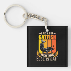 Fisher I Fish For Catfish Keychain
