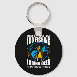Fisher I Go Fishing I Drink Beer Keychain
