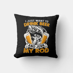 Fisher I Just Want To Drink Beer And Fishing Throw Pillow