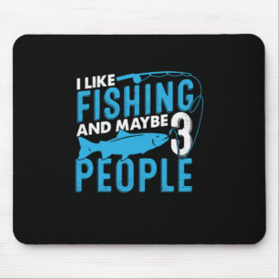 Fisher I Like Fishing And Maybe 3 People Mouse Pad