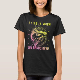 Fisher - I Like It When She Bends Over Fishing T-Shirt