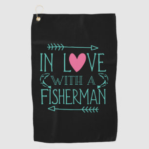 Fisher In Love With A Fisherman Golf Towel