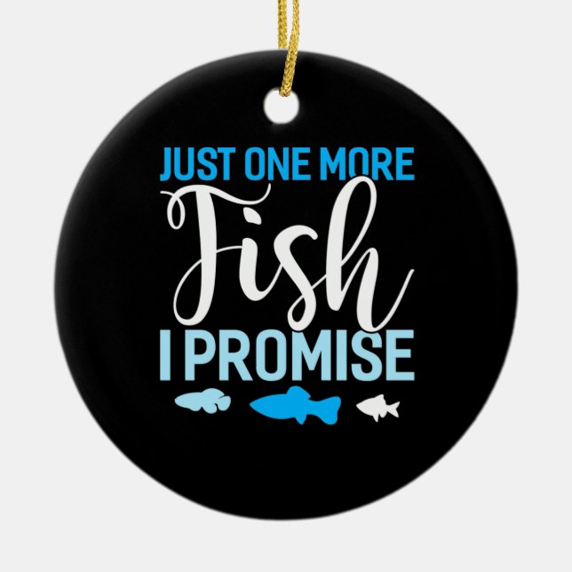 Fisher Just One More Fish Ceramic Ornament (Front)