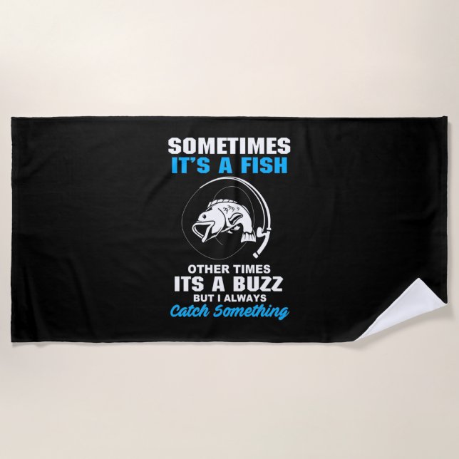Fisher Sometimes It Is A Fish Beach Towel (Front)