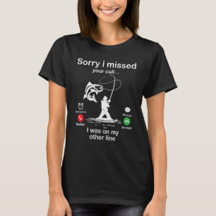 Fisher Sorry I Missed Your Call I Was My Other Lin T-Shirt