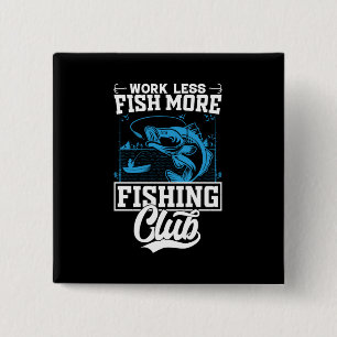 Fisher Work Less Fish More 2 Inch Square Button