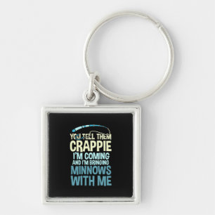 Fisher You Tell Them Crappie Keychain