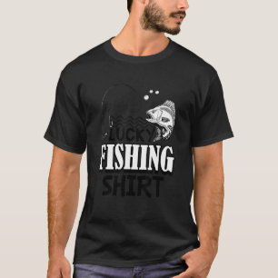 Fisherman And Fishing Quote Lucky Fishing 1 T-Shirt